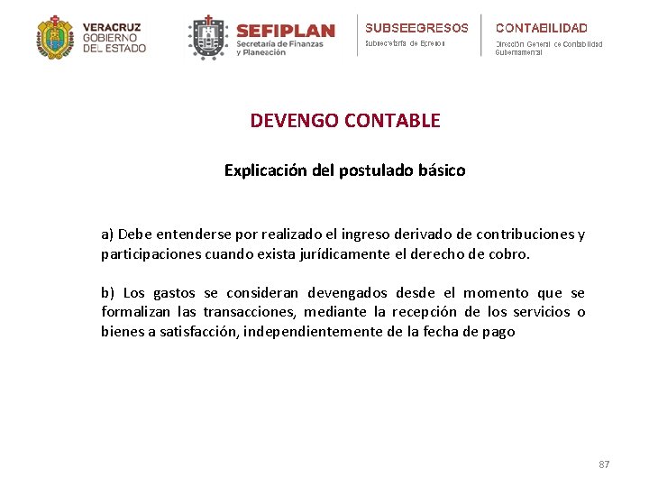 DEVENGO CONTABLE Explicación del postulado básico a) Debe entenderse por realizado el ingreso derivado