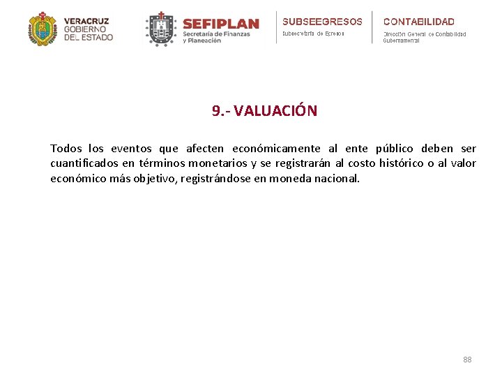 9. - VALUACIÓN Todos los eventos que afecten económicamente al ente público deben ser