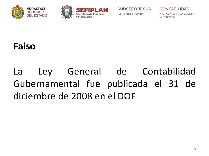 Falso La Ley General de Contabilidad Gubernamental fue publicada el 31 de diciembre de