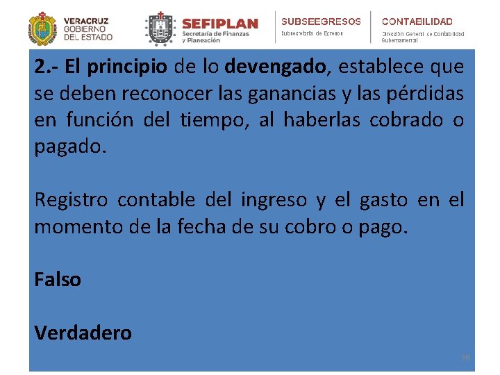 2. - El principio de lo devengado, establece que se deben reconocer las ganancias