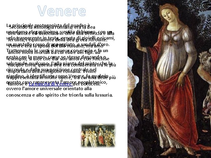 Venere La. Secondo principale protagonista del quadro è la mitologia romana, era la dea