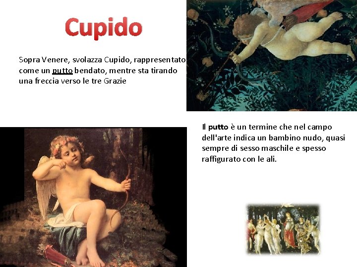 Cupido Sopra Venere, svolazza Cupido, rappresentato come un putto bendato, mentre sta tirando una
