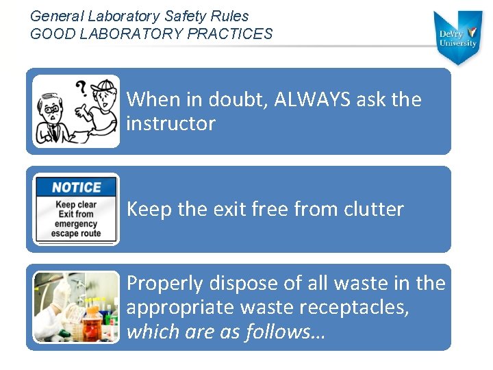 General Laboratory Safety Rules GOOD LABORATORY PRACTICES When in doubt, ALWAYS ask the instructor