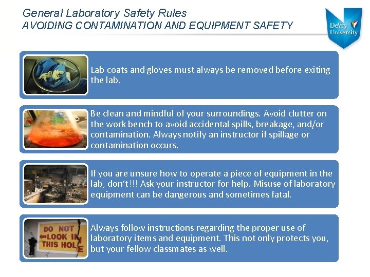 General Laboratory Safety Rules AVOIDING CONTAMINATION AND EQUIPMENT SAFETY Lab coats and gloves must