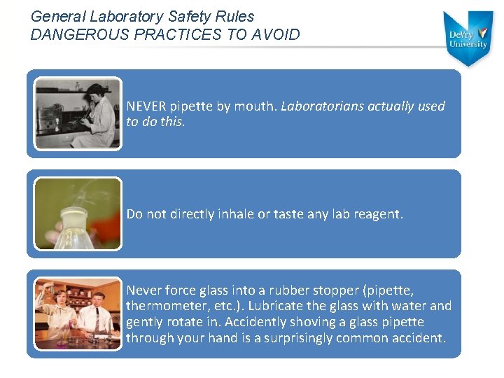 General Laboratory Safety Rules DANGEROUS PRACTICES TO AVOID NEVER pipette by mouth. Laboratorians actually
