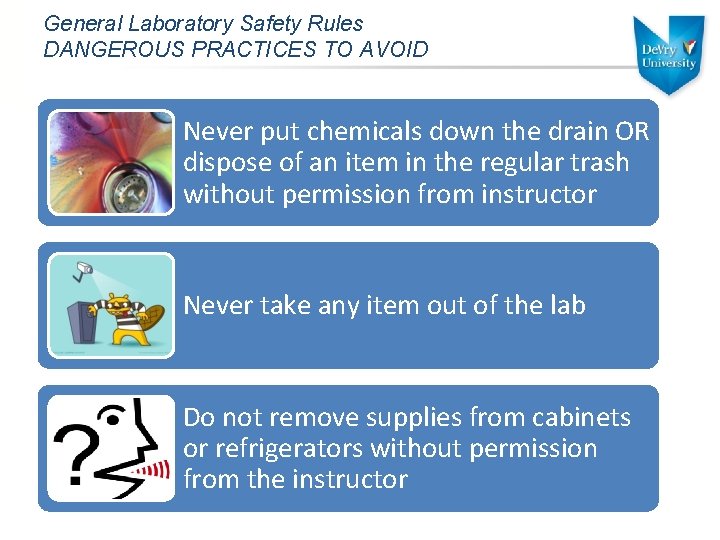 General Laboratory Safety Rules DANGEROUS PRACTICES TO AVOID Never put chemicals down the drain