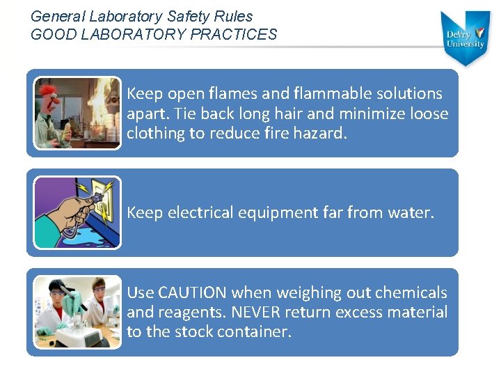 General Laboratory Safety Rules GOOD LABORATORY PRACTICES Keep open flames and flammable solutions apart.