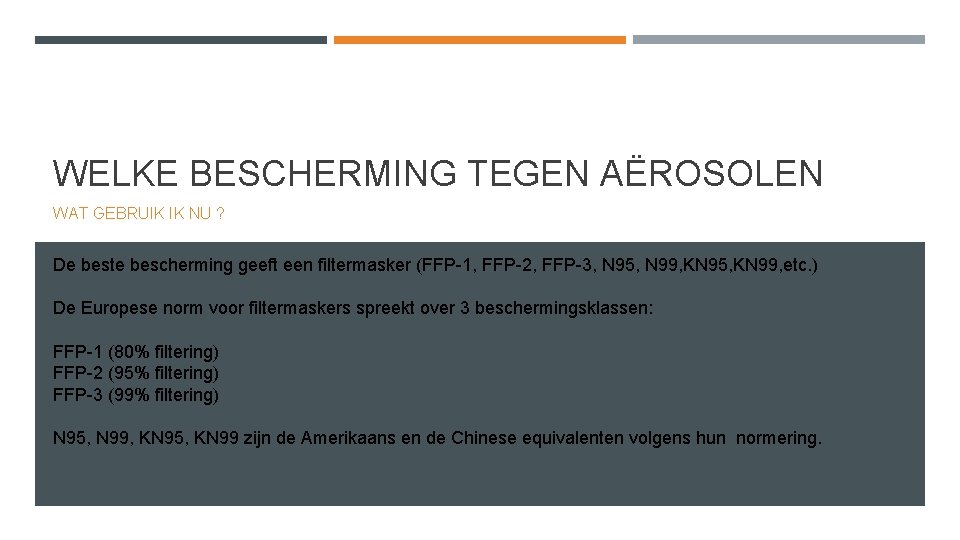 WELKE BESCHERMING TEGEN AËROSOLEN WAT GEBRUIK IK NU ? De beste bescherming geeft een