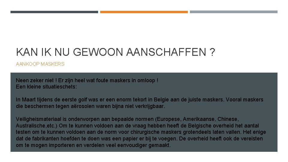 KAN IK NU GEWOON AANSCHAFFEN ? AANKOOP MASKERS Neen zeker niet ! Er zijn