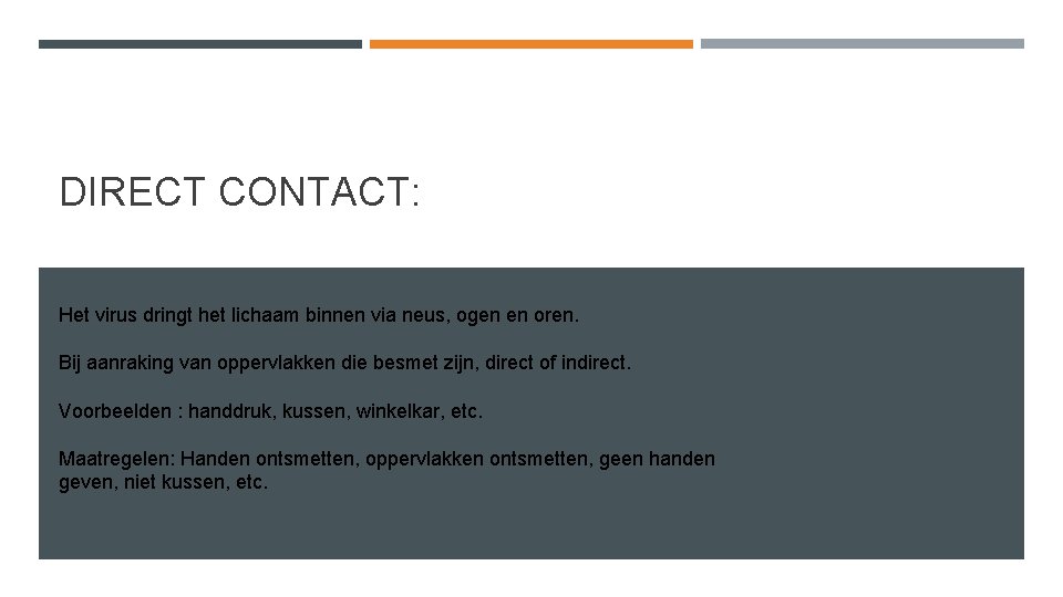 DIRECT CONTACT: Het virus dringt het lichaam binnen via neus, ogen en oren. Bij