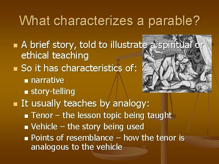 What characterizes a parable? n n A brief story, told to illustrate a spiritual