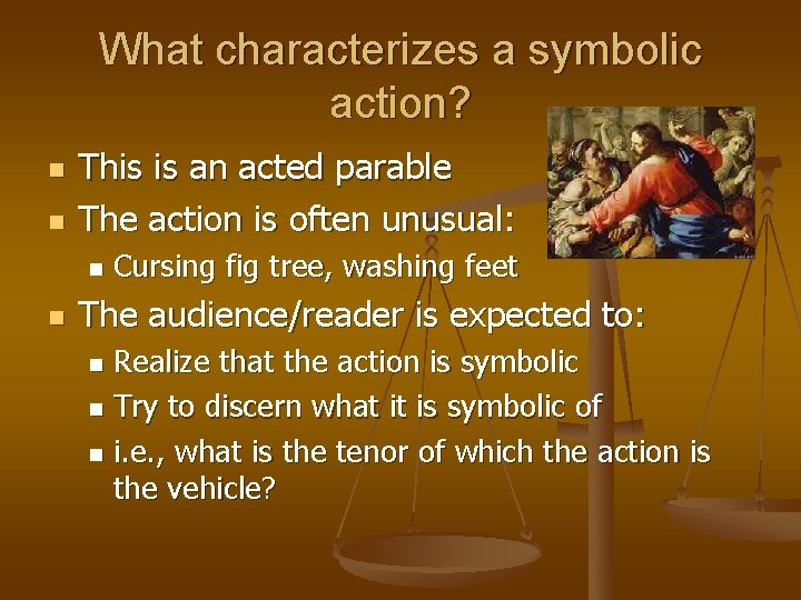 What characterizes a symbolic action? n n This is an acted parable The action