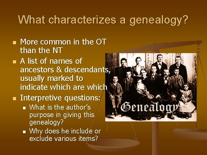 What characterizes a genealogy? n n n More common in the OT than the