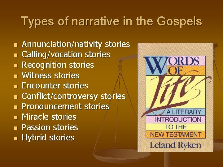 Types of narrative in the Gospels n n n n n Annunciation/nativity stories Calling/vocation