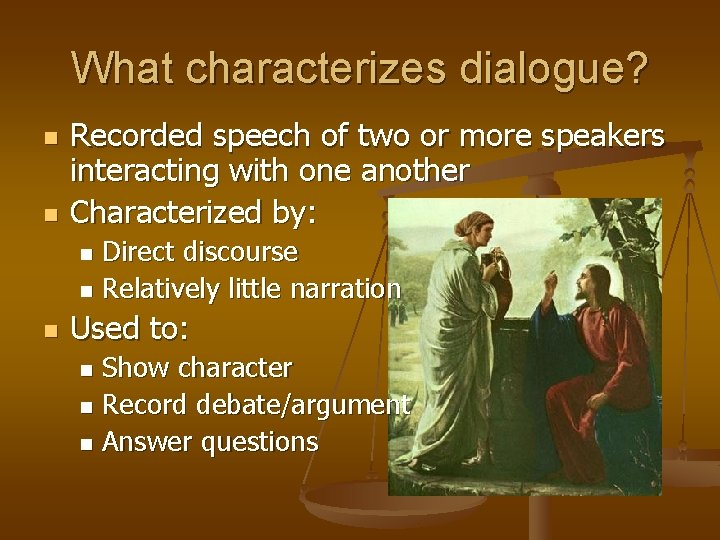 What characterizes dialogue? n n Recorded speech of two or more speakers interacting with