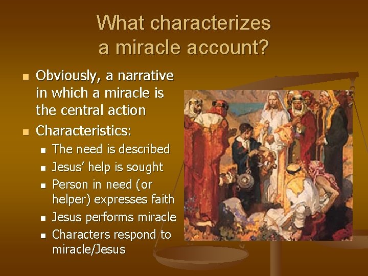 What characterizes a miracle account? n n Obviously, a narrative in which a miracle