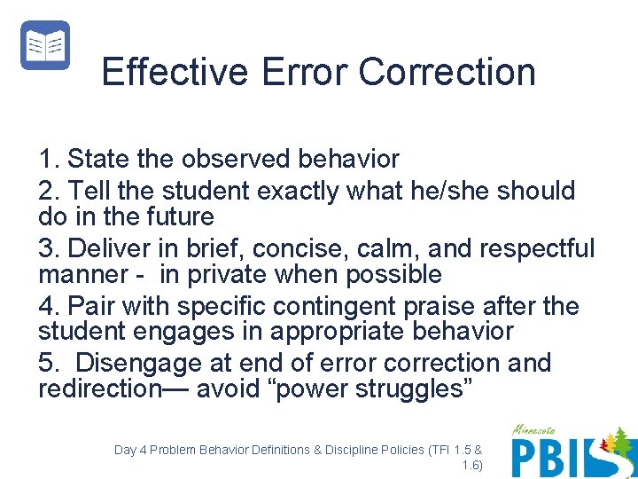 Effective Error Correction 1. State the observed behavior 2. Tell the student exactly what