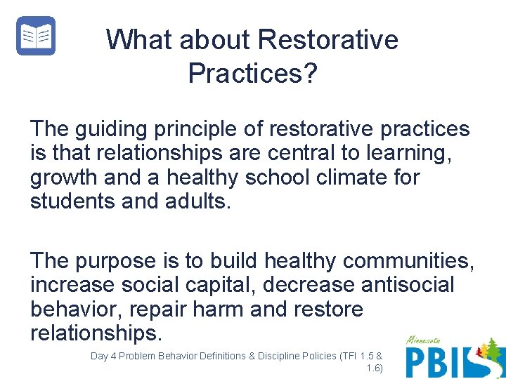 What about Restorative Practices? The guiding principle of restorative practices is that relationships are