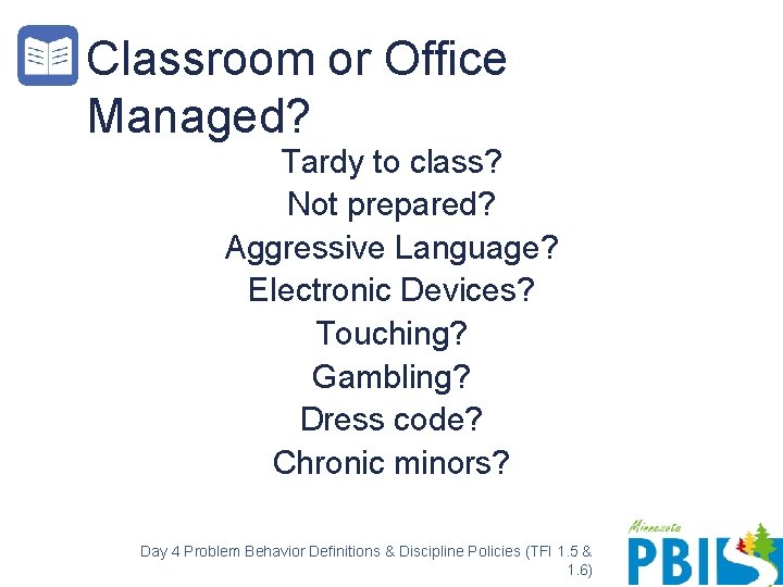 Classroom or Office Managed? Tardy to class? Not prepared? Aggressive Language? Electronic Devices? Touching?