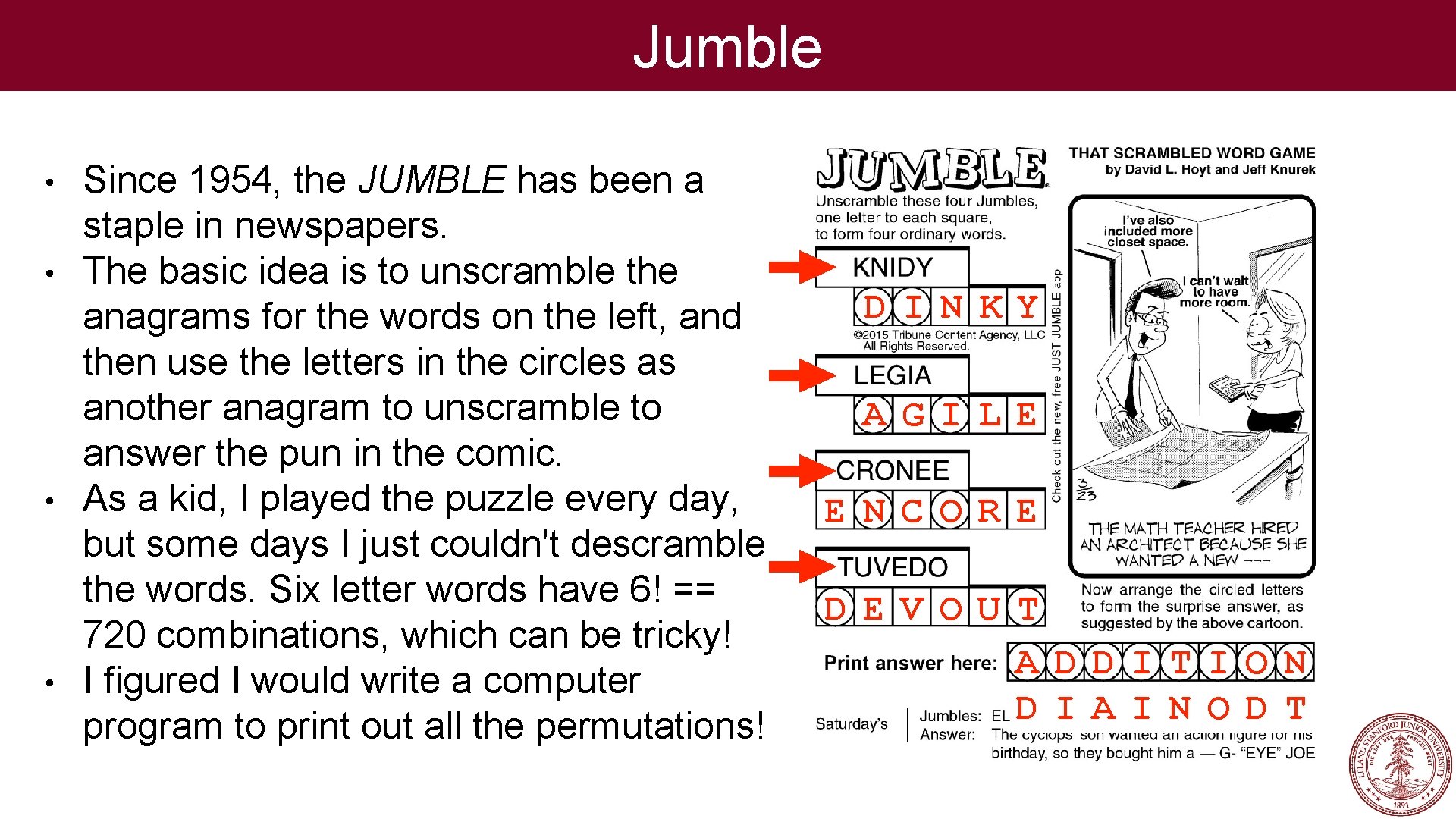 Jumble • • Since 1954, the JUMBLE has been a staple in newspapers. The