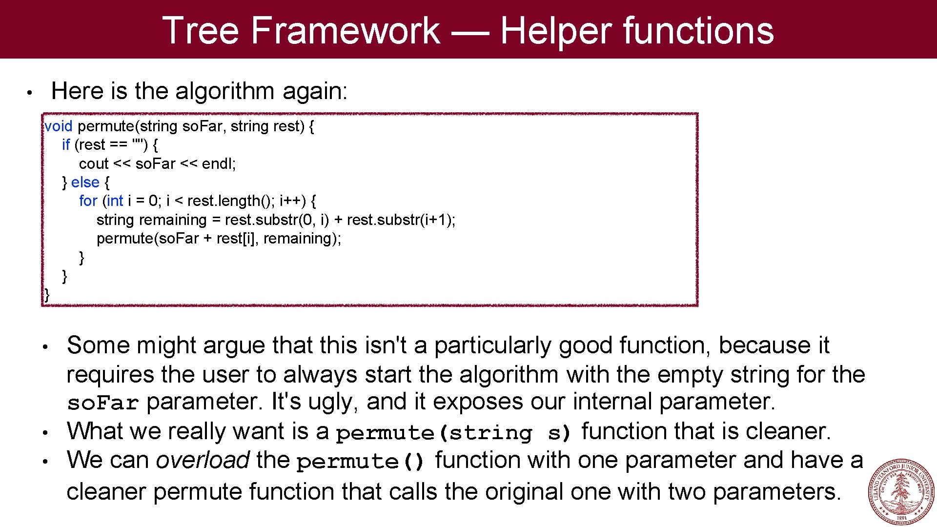 Tree Framework — Helper functions Here is the algorithm again: • void permute(string so.