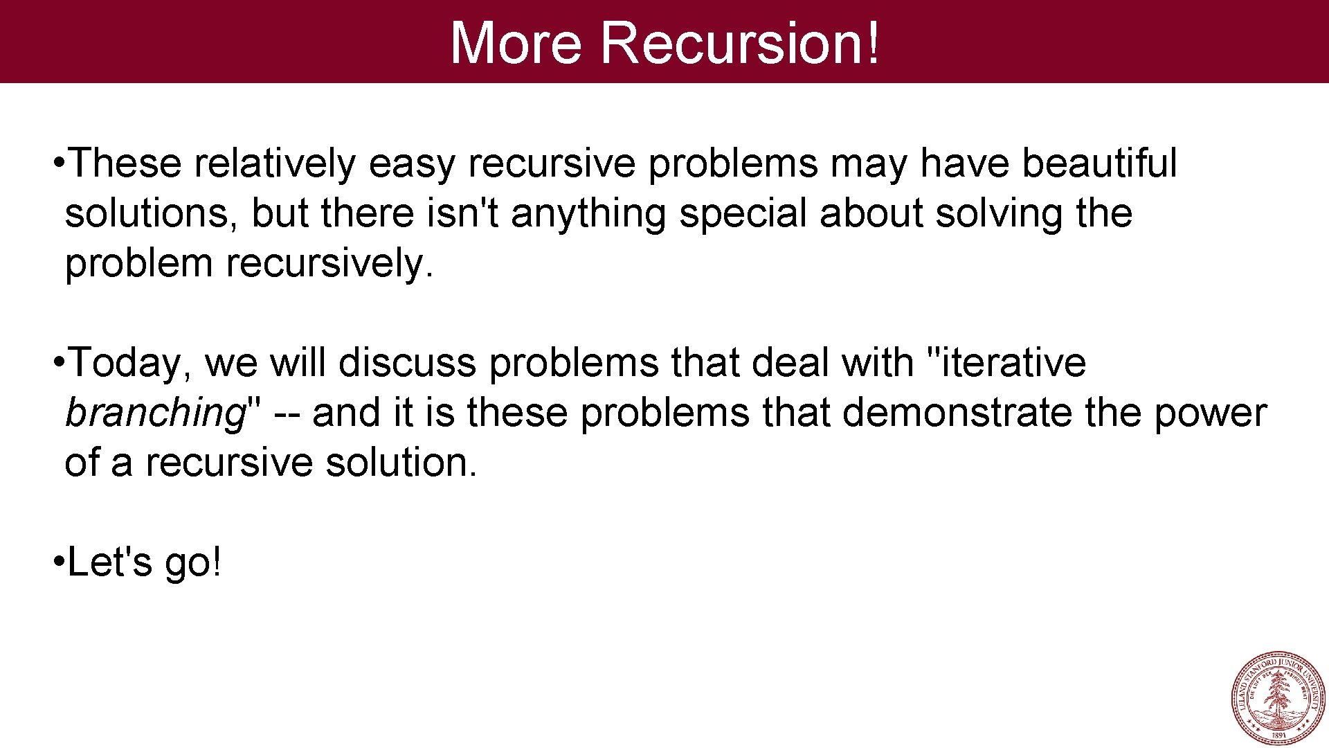 More Recursion! • These relatively easy recursive problems may have beautiful solutions, but there