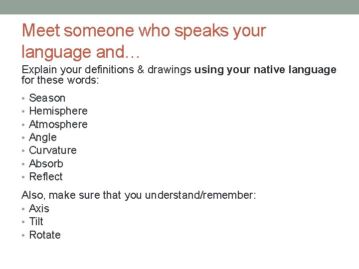 Meet someone who speaks your language and… Explain your definitions & drawings using your