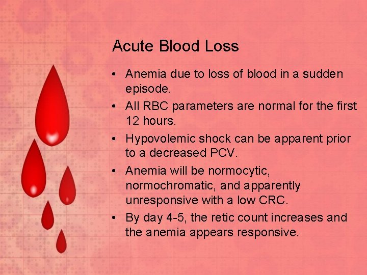 Acute Blood Loss • Anemia due to loss of blood in a sudden episode.