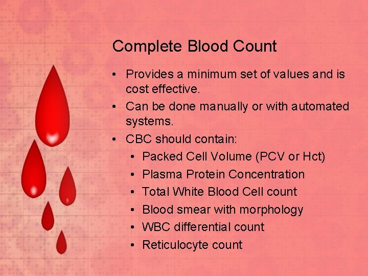 Complete Blood Count • Provides a minimum set of values and is cost effective.