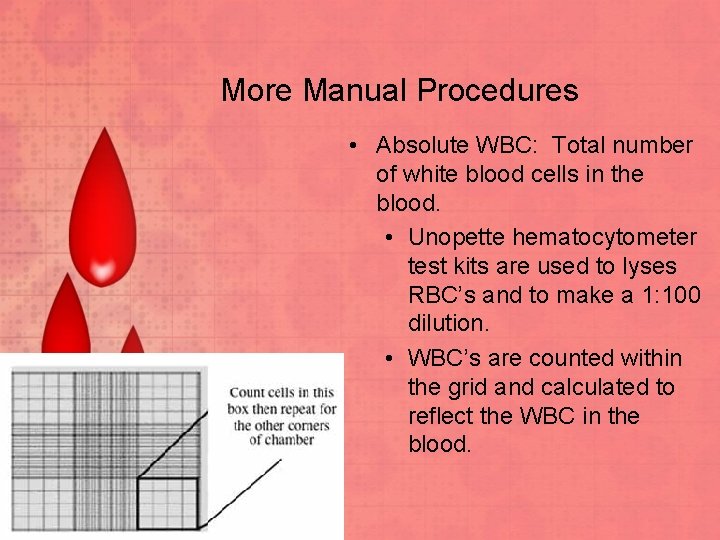 More Manual Procedures • Absolute WBC: Total number of white blood cells in the