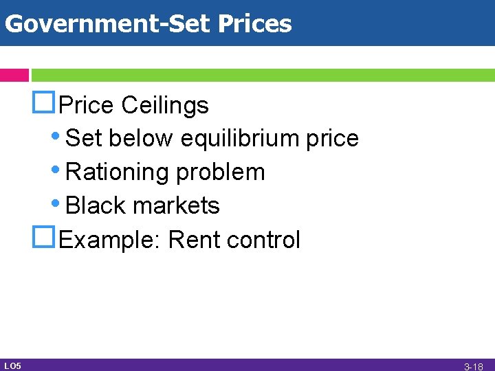 Government-Set Prices Price Ceilings • Set below equilibrium price • Rationing problem • Black