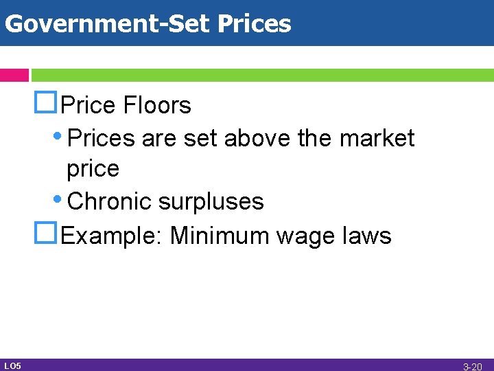 Government-Set Prices Price Floors • Prices are set above the market price • Chronic