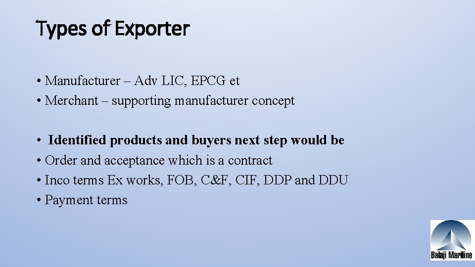 Types of Exporter • Manufacturer – Adv LIC, EPCG et • Merchant – supporting