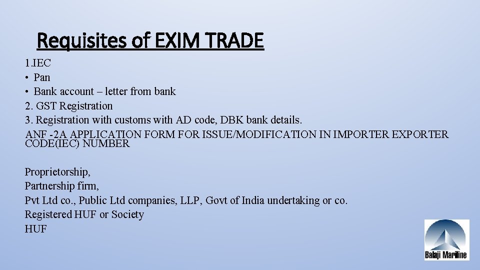 Requisites of EXIM TRADE 1. IEC • Pan • Bank account – letter from