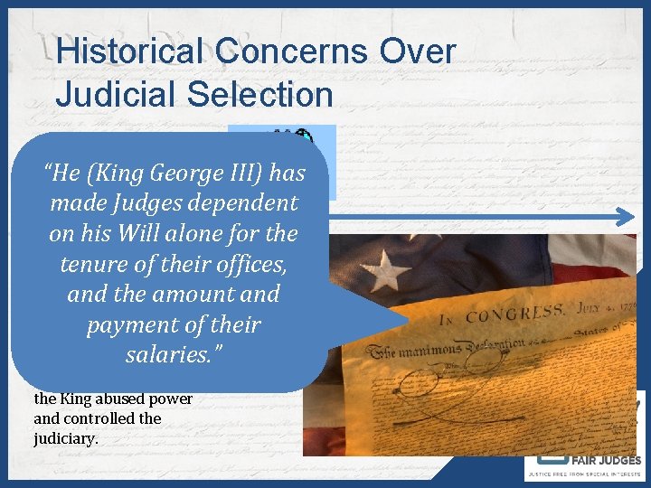 Historical Concerns Over Judicial Selection Colonial “He (King George III) has Era made Judges