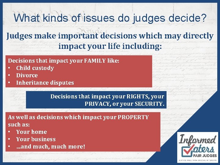 What kinds of issues do judges decide? Judges make important decisions which may directly