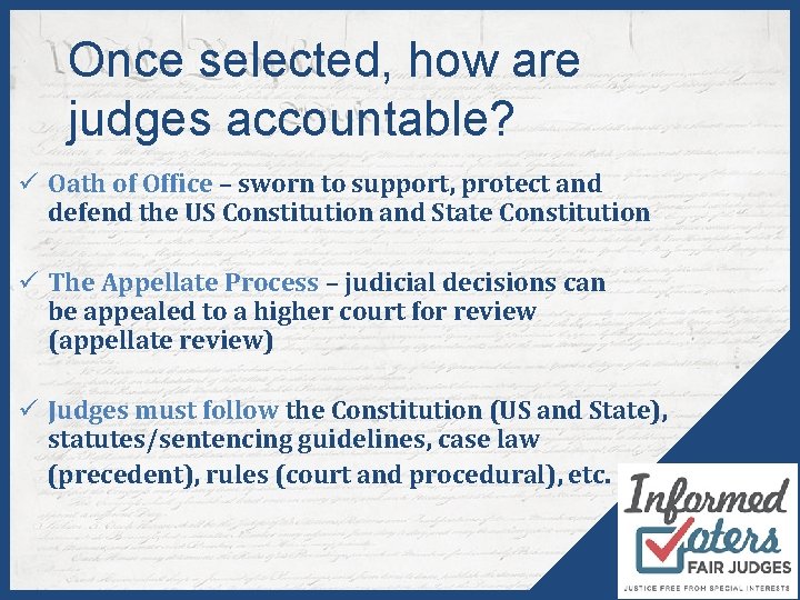 Once selected, how are judges accountable? ü Oath of Office – sworn to support,