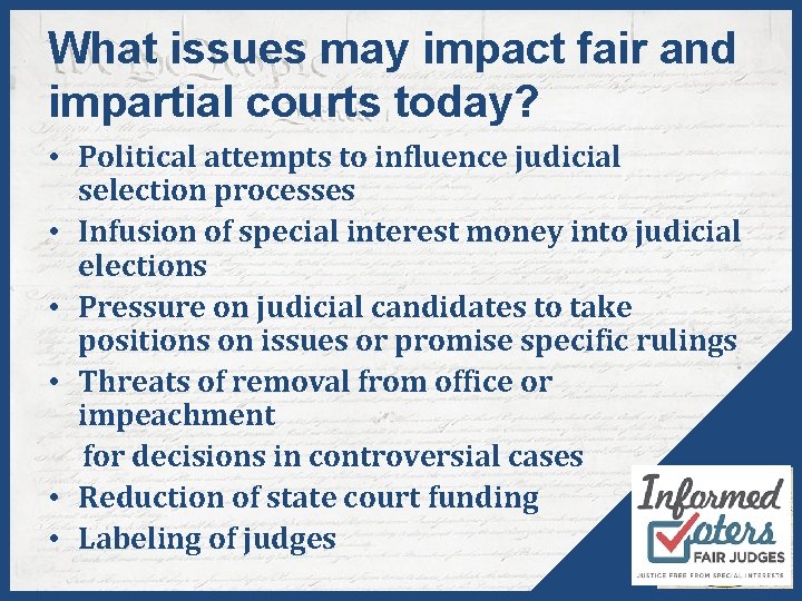 What issues may impact fair and impartial courts today? • Political attempts to influence