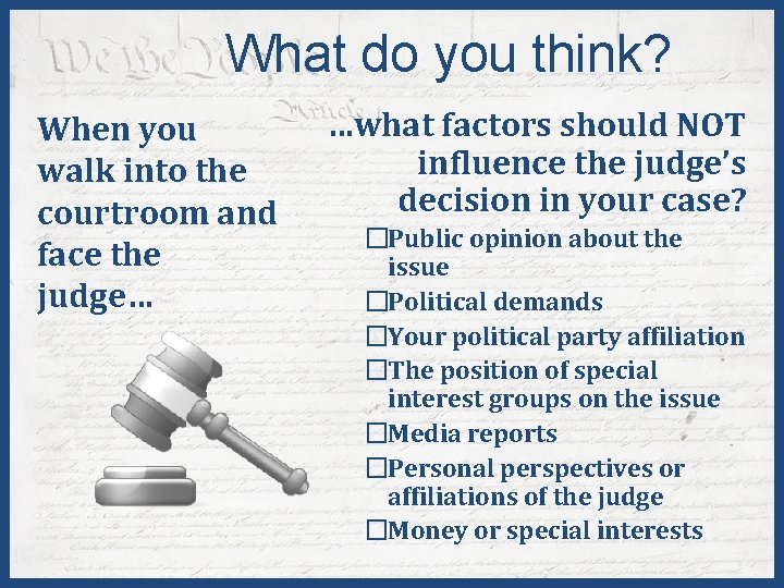 What do you think? When you walk into the courtroom and face the judge…