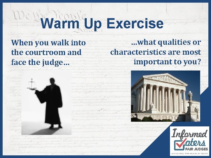 Warm Up Exercise When you walk into the courtroom and face the judge… …what