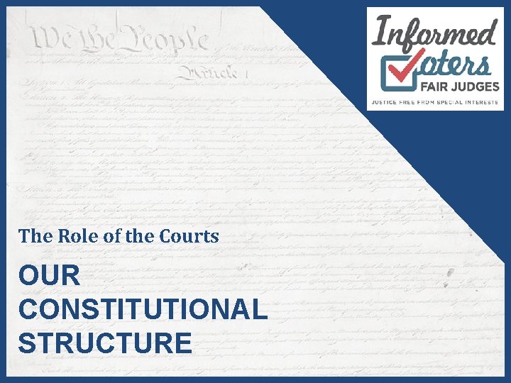 The Role of the Courts OUR CONSTITUTIONAL STRUCTURE 