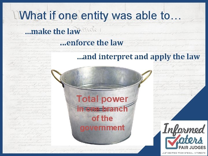 What if one entity was able to… …make the law …enforce the law …and