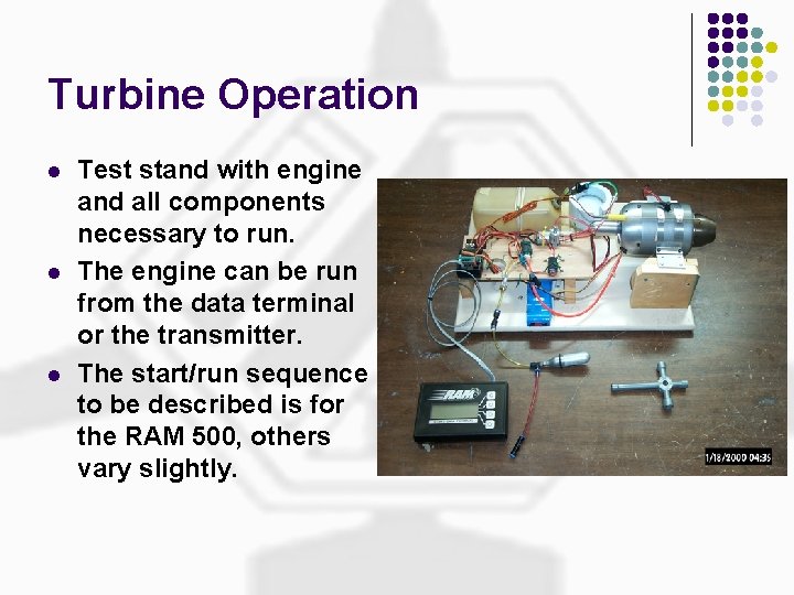 Turbine Operation l l l Test stand with engine and all components necessary to