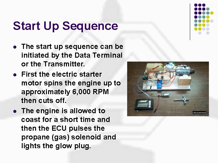 Start Up Sequence l l l The start up sequence can be initiated by