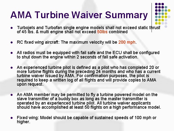 AMA Turbine Waiver Summary l Turbojets and Turbofan single engine models shall not exceed