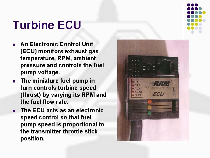 Turbine ECU l l l An Electronic Control Unit (ECU) monitors exhaust gas temperature,
