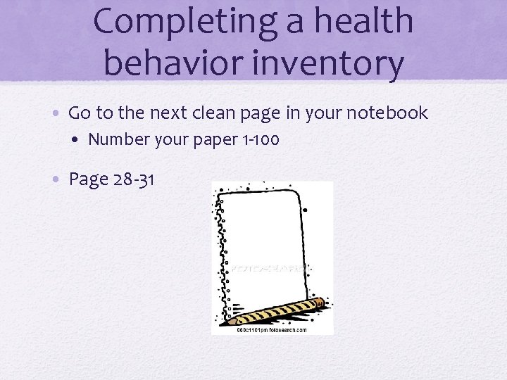Completing a health behavior inventory • Go to the next clean page in your