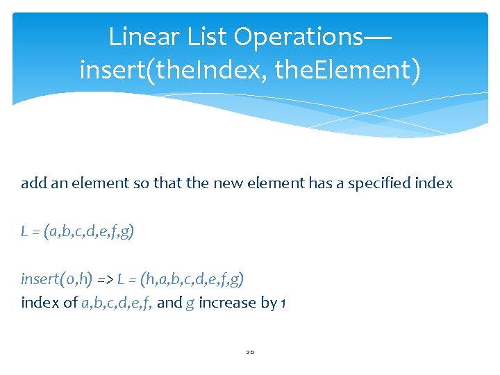 Linear List Operations— insert(the. Index, the. Element) add an element so that the new