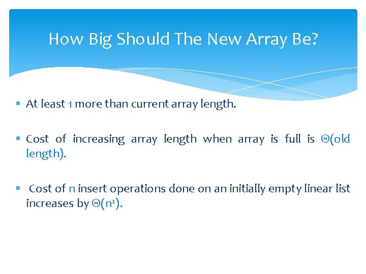 How Big Should The New Array Be? § At least 1 more than current