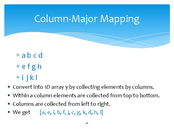 Column-Major Mapping abcd efgh i jkl § § Convert into 1 D array y